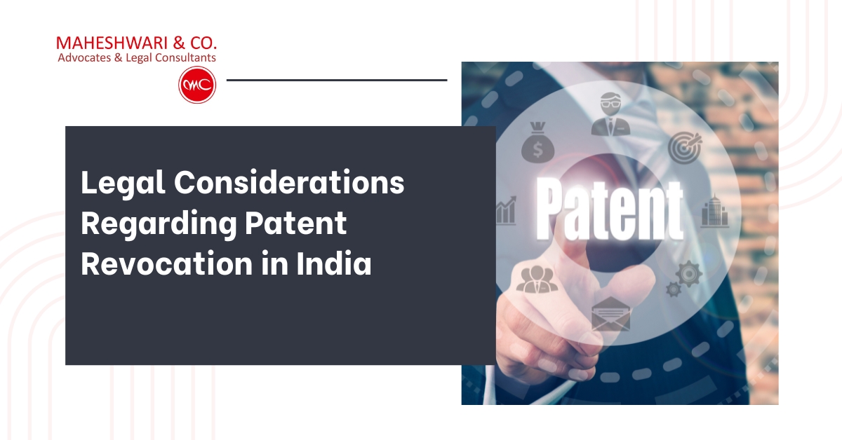 Legal considerations Regarding Patent Revocation in India
