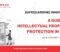 Safeguarding Innovation A Guide to Intellectual Property Protection in India