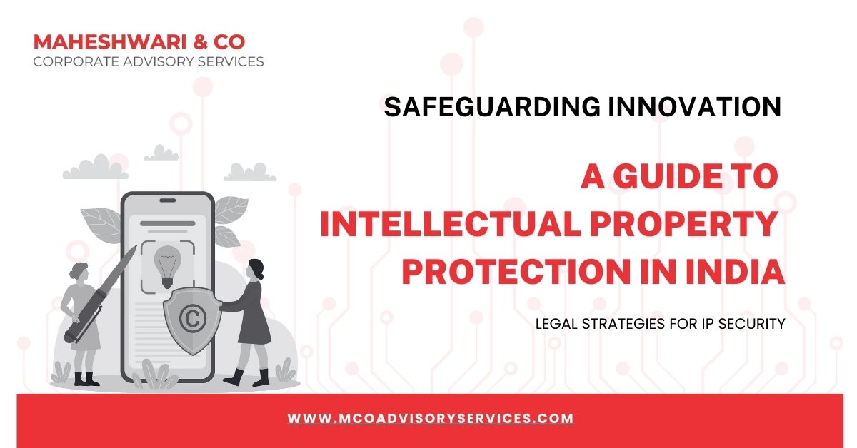Safeguarding Innovation A Guide to Intellectual Property Protection in India